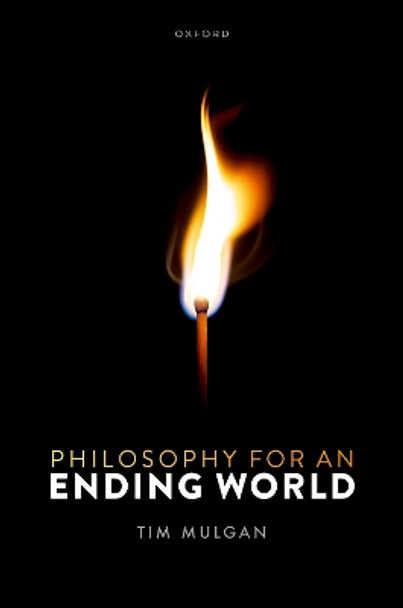 Philosophy for an Ending World by Tim Mulgan 9780192856173