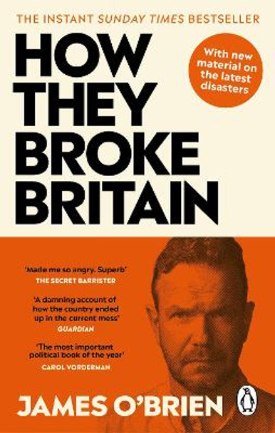 How They Broke Britain: The Instant Sunday Times Bestseller by James O'Brien 9780753560365