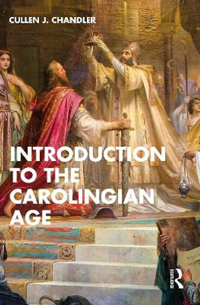 Introduction to the Carolingian Age by Cullen J. Chandler 9781032121208