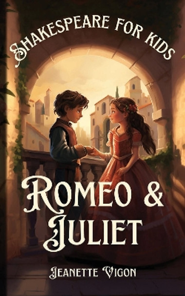 Romeo and Juliet | Shakespeare for kids by Jeanette Vigon 9781836023067