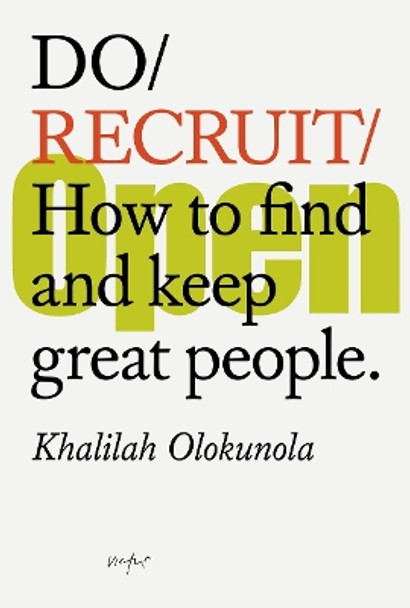 Do Recruit: How to find and keep great people. by Khalilah Olokunola 9781914168307