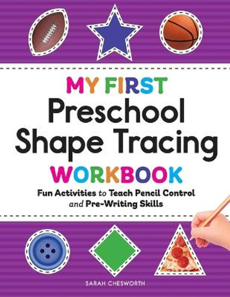 My First Preschool Shape Tracing Workbook: Fun Activities to Teach Pencil Control and Pre-Writing Skills by Sarah Chesworth 9798886509274