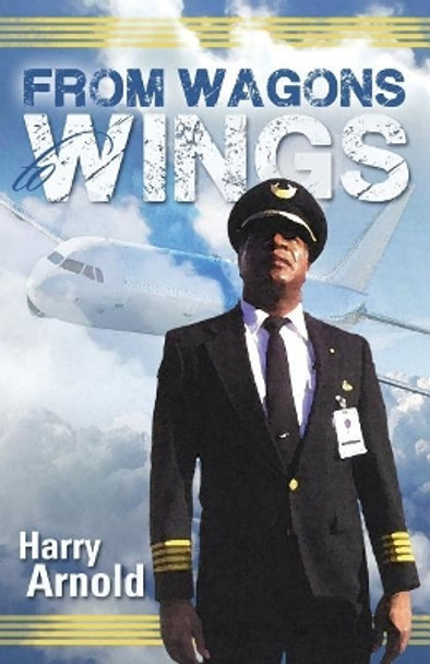 From Wagons to Wings by Harry Arnold 9780998062204