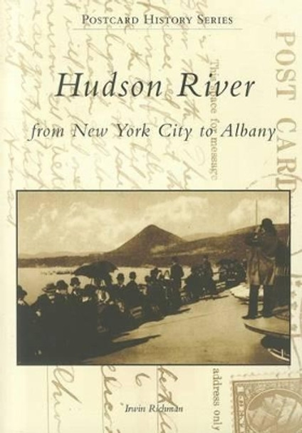 Hudson River: From New York City to Albany by Irwin Richman 9780738509143