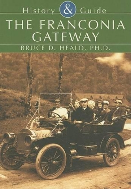 The Franconia Gateway by Bruce D., Ph.D. Heald 9780738510415