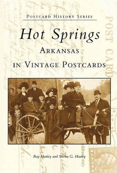 Hot Springs, Arkansas in Vintage Postcards by Ray Hanley 9780738533827