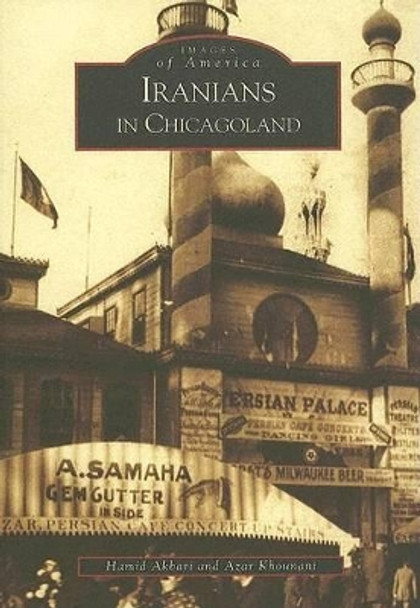 Iranians in Chicagoland by Hamid Akbari 9780738533902