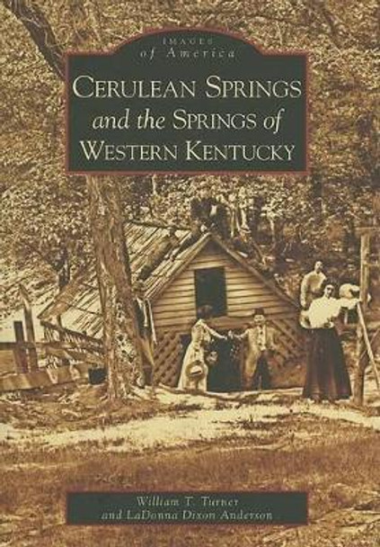 Cerulean Springs and the Springs of Western Kentucky by William T Turner 9780738543673