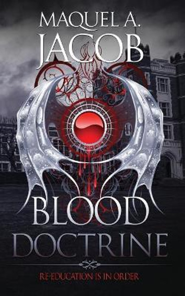 Blood Doctrine: Re-Education is in Order by Maquel a Jacob 9780997956412