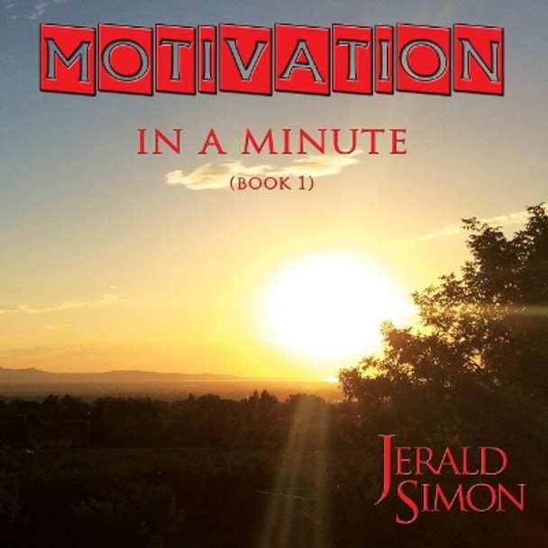 Motivation in a Minute by Jerald Simon 9780998078540