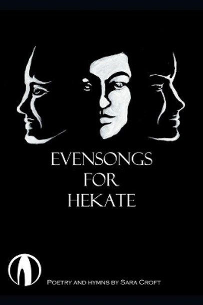 Evensongs for Hekate: Poetry, Hymns, and Prayers by Sara Croft 9780998105307