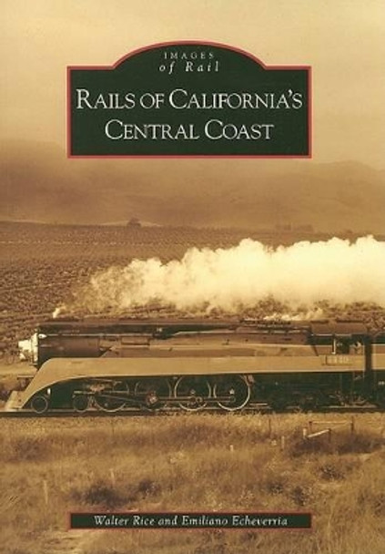 Rails of California's Central Coast, California by Walter Rice 9780738555911
