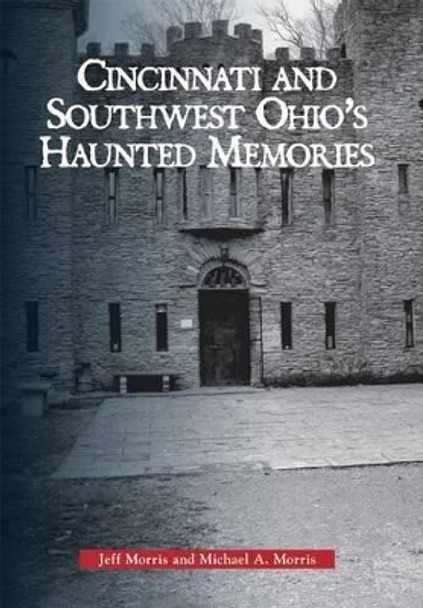 Haunted Cincinnati and Southwest Ohio by Jeff Morris 9780738560335