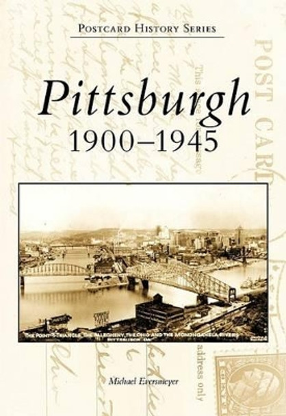 Pittsburgh 1900-1945 by Michael Eversmeyer 9780738562551