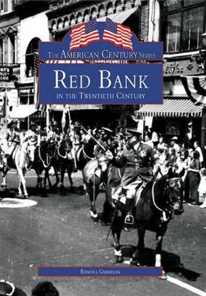 Red Bank in the Twentieth Century by Randall Gabrielan 9780738564135