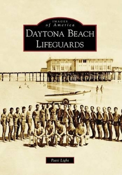 Daytona Beach Lifeguards by Patti Light 9780738566214