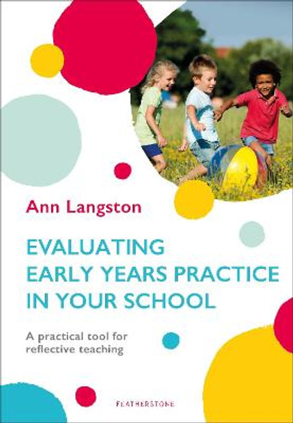 Evaluating Early Years Practice in Your School by Ann Langston