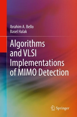 Algorithms and VLSI Implementations of MIMO Detection by Ibrahim A. Bello 9783031045110