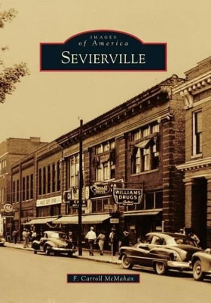 Sevierville by F. Carroll Mcmahan 9780738593777