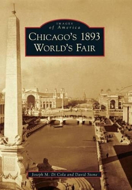 Chicago's 1893 World's Fair by Joseph M. Di Cola 9780738594415