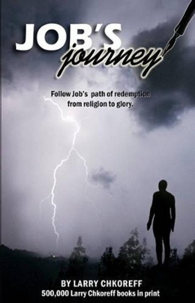 Job's Journey: Follow Job's path of redemption from religion to glory. by Larry Chkoreff 9780982306031