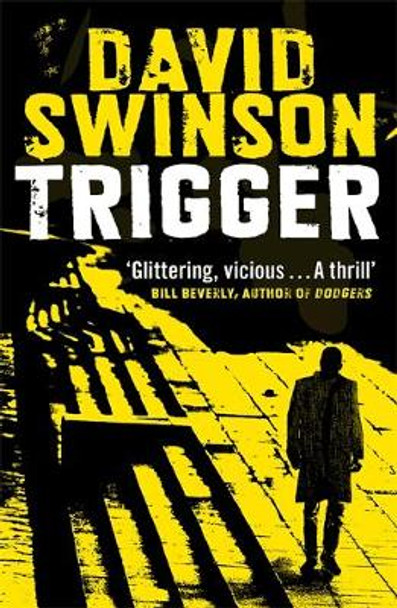 Trigger: The gritty new thriller by a former Major Crimes detective by David Swinson