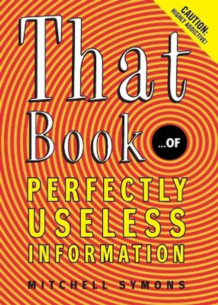 That Book: ...of Perfectly Useless Information by Mitchell Symons 9780060732547