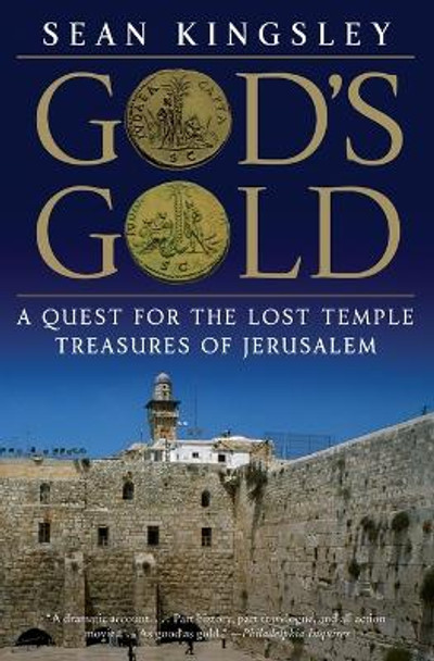 God's Gold: A Quest for the Lost Temple Treasures of Jerusalem by Sean Kingsley 9780060853990