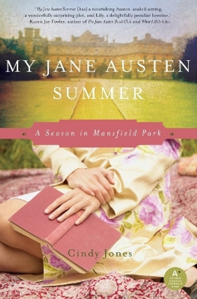 My Jane Austen Summer: A Season in Mansfield Park by Cindy Jones 9780062003973