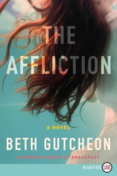 The Affliction by Beth Gutcheon 9780062791405