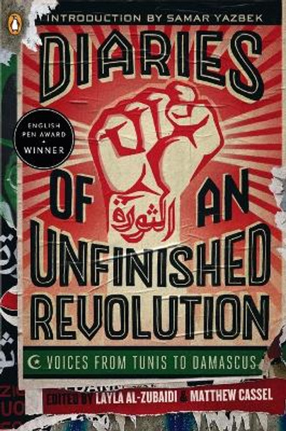 Diaries of an Unfinished Revolution: Voices from Tunis to Damascus by Layla Al-Zubaidi 9780143125150