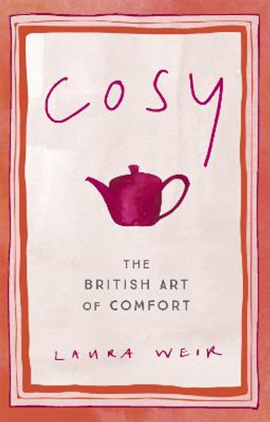 Cosy: The British Art of Comfort by Laura Weir