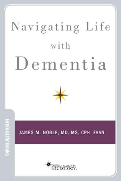 Navigating Life with Dementia by James M. Noble 9780190495688