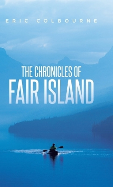 The Chronicles of Fair Island: Stories by Eric Colbourne 9780228877950