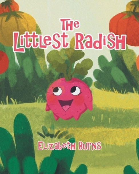 The Littlest Radish by Elizabeth Burns 9780228879428