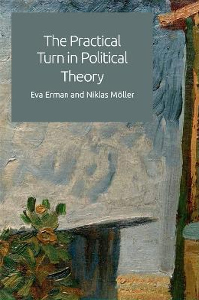 The Practical Turn in Political Theory by Eva Erman