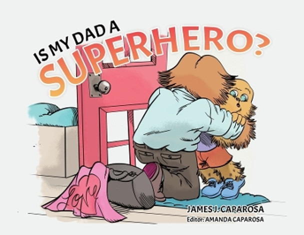 Is My Dad a Superhero? by James J Caparosa 9780228891505