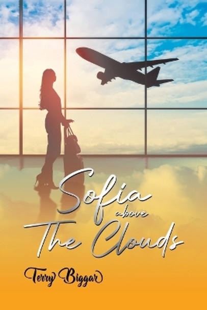 Sofia Above The Clouds by Terry Biggar 9780228893172