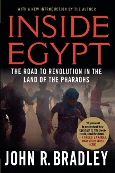 Inside Egypt: The Road to Revolution in the Land of the Pharaohs by John R. Bradley 9780230120662
