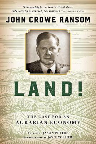 Land!: The Case for an Agrarian Economy by John Crowe Ransom 9780268101930