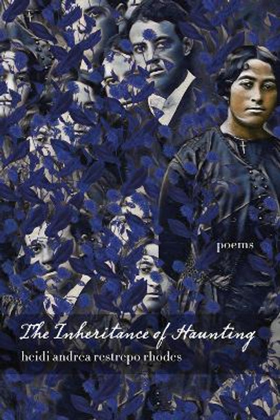 The Inheritance of Haunting by Heidi Andrea Restrepo Rhodes 9780268105389