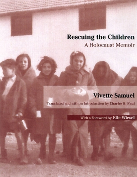 Rescuing the Children: A Holocaust Memoir by Vivette Samuel 9780299177447