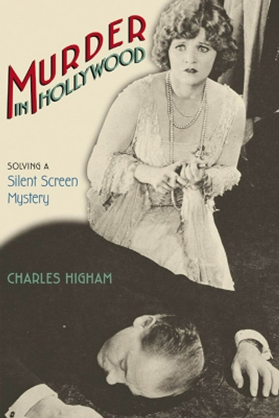 Murder in Hollywood: Solving a Silent Screen Mystery by Charles Higham 9780299203641