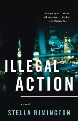 Illegal Action by Stella Rimington 9780307389060