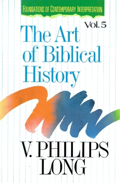 The Art of Biblical History by V. Philips Long 9780310431800