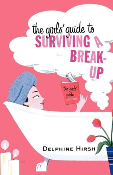 The Girls' Guide to Surviving a Break-Up by Delphine Hirsh 9780312285197