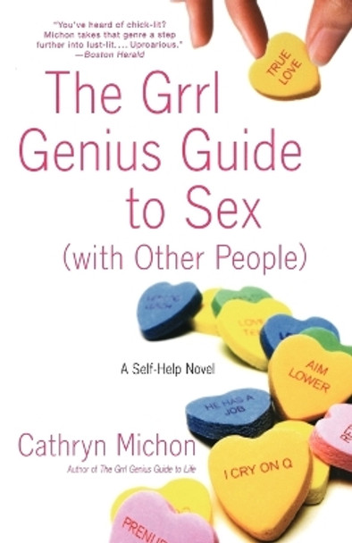 The Grrl Genius Guide to Sex with Other People: A Self-Help Novel by Cathryn Michon 9780312316396