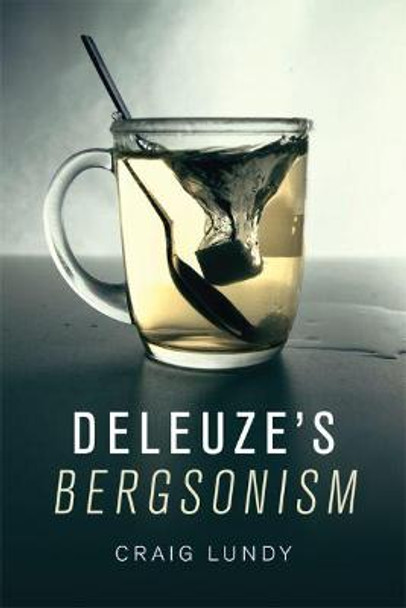 Deleuze's Bergsonism by Craig Lundy