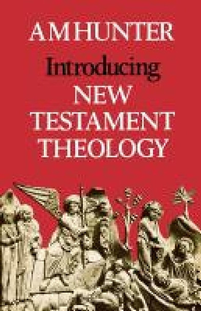 Introducing New Testament Theology by A. M. Hunter 9780334006992