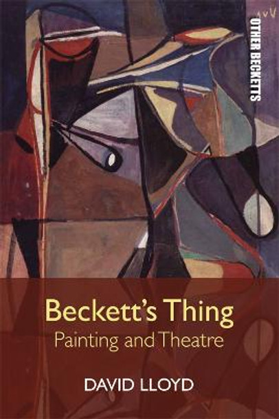 Beckett's Thing: Painting and Theatre by David Lloyd